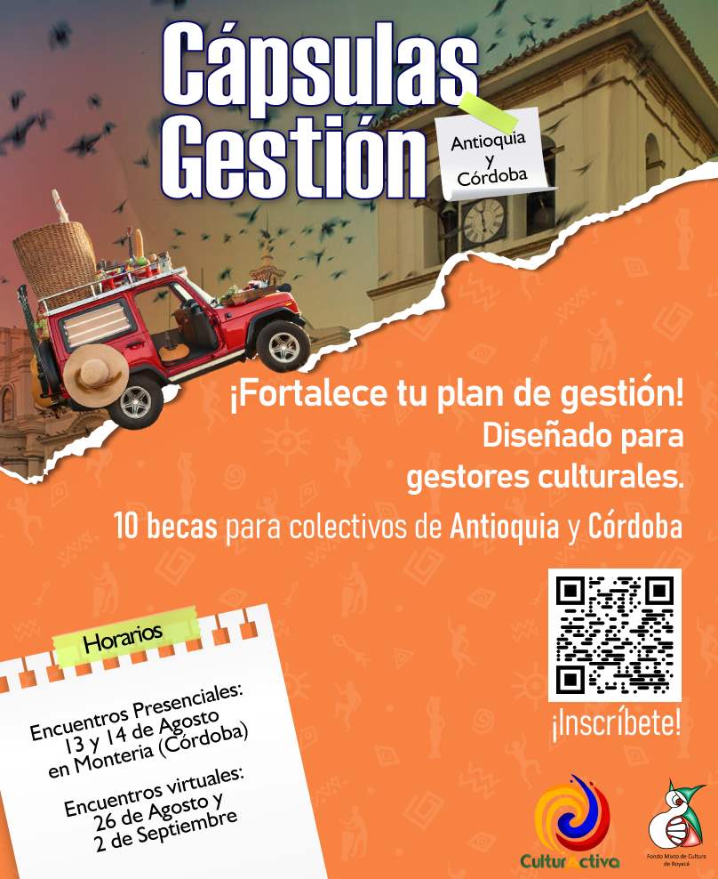 BECAS PARA FORTALECER LA GESTIÓN DE ORGANIZACIONES CULTURALES EN ANTIOQUIA Y CÓRDOBA