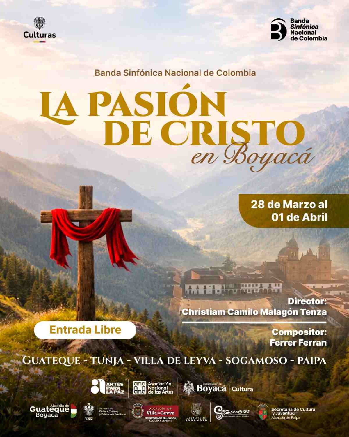 BANDA SINFÓNICA NACIONAL DE COLOMBIA Conciertos «La Pasión de Cristo»: Guateque – Tunja – Villa de Leyva – Sogamoso – Paipa BANDA SINFÓNICA NACIONAL DE COLOMBIA Conciertos "La Pasión de Cristo": Guateque - Tunja - Villa de Leyva - Sogamoso - Paipa